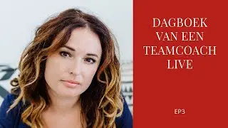 Dagboek van een Teamcoach LIVE EP3