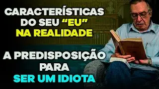 As características do "EU HUMANO" na realidade / A predisposição para ser um idiota