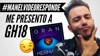 ¿ME PRESENTO A GRAN HERMANO 18? | Manelvideoblogs