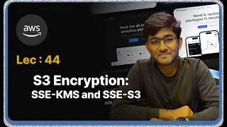 Lec : 44 - AWS S3 Encryption: Demonstrating SSE-KMS and SSE-S3