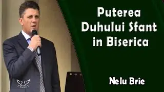 Nelu Brie - Puterea Duhului Sfant si Biserica - Marcu 