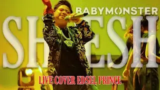 BABYMONSTER - SHEESH | LIVE COVER EDSEL PRINCE