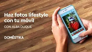 Professional Lifestyle Photography with Your Phone | A course by Alba Duque | Domestika