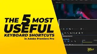5 Most Useful Keyboard Shortcuts in Adobe Premiere Pro