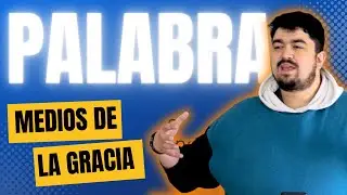 LA PALABRA DE DIOS | Medios de la Gracia