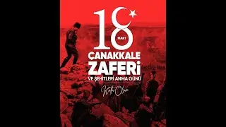 18 Mart Çanakkale Zaferi ve Şehitleri Anma Günü