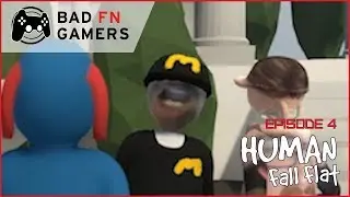 No more secrets! (FINALE) - Bad Fn Gamers Play Human Fall Flat - Episode 4