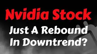 Nvidia Stock Analysis | Just A Rebound In Downtrend? Nvidia Stock Price Prediction