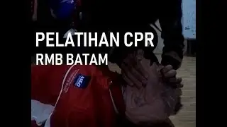 PELATIHAN CPR - RESUSITASI JANTUNG PARU RMB BATAM