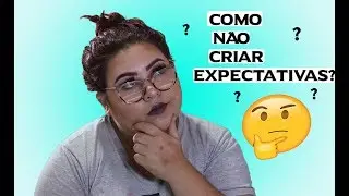 VOCÊ CRIA EXPECTATIVAS DEMAIS? |PAULA GONÇALVES #VEDA7