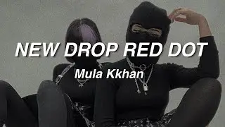Mula Kkhan - NEW DROP RED DOT (Lyrics)