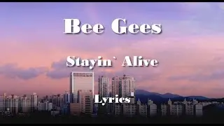 Bee Gees - Stayin` Alive (Lyrics) HQ Audio 🎵