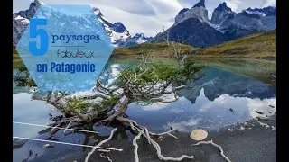 Top 5 des plus beaux paysages en Patagonie