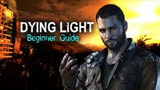 Dying Light Beginner Guide [PS4, Xbox, Switch, PC]