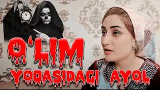 O'LIM YOQASIDAGI AYOL - IBRATLI FILM | ҲАЁТ ҚАДРИ - ИБРАТЛИ ФИЛЬМ