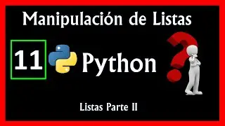 [Tutorial 11]🔥 Listas en PYTHON 🚀Segunda Parte.