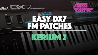 KERIUM 2 | Easy DX7 FM Patches | madFame