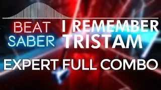 Tristam - I Remember | Expert FC (Beat Saber)