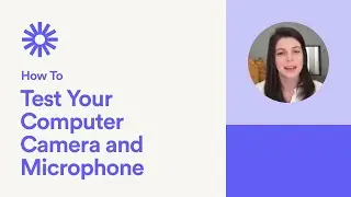 How to Test Your Computer Camera and Microphone