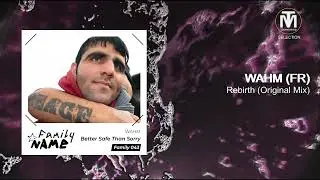WAHM (FR) - Rebirth (Original Mix) [Family N.A.M.E]