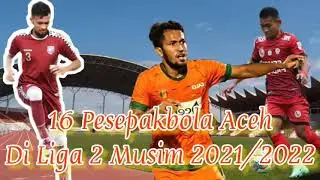 16 Pesepakbola Aceh yang bermain di klub liga 2 musim 2021/2022