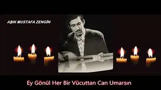 Ey Gönül Her Bir Vücuttan Can Umarsın