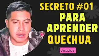CÓMO APRENDER EL QUECHUA DE MANERA FÁCIL Y RÁPIDA - SALUDOS EN QUECHUA