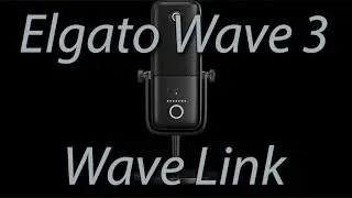 Elgato Wave 3 - Why I bought - Impressions & Wave Link Software