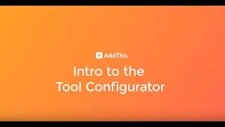 Introduction to the New AddThis Tool Configurator