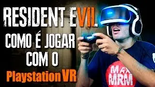 Resident Evil 7 - Como é jogar com o PLAYSTATION VR ( PS4 Pro / PSVR )