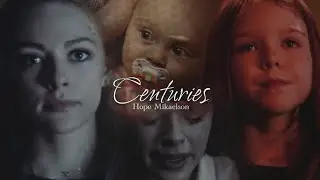 Hope Mikaelson - Centuries (+3x16)