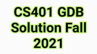 CS401 GDB Solution Fall 2021 : cs401 gdb solution fall 2022