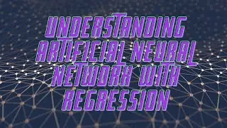 Understanding Artificial Neural Network With Regression