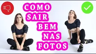 DICAS PARA SAIR BEM NAS FOTOS - 