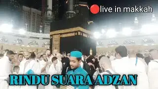 live In Makkah, Rindu Suara Adzan, Adzan makkah