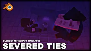 Severed Ties - Blender Minecraft Timelapse