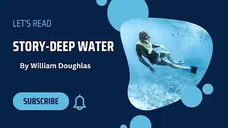Explanation of the story- Deep Water written by William Douglas