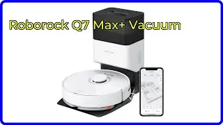 Review: Roborock Q7 Max+ Vacuum. ESSENTIAL details.