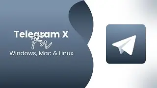 How to Install Telegram X for PC | Complete Guide for Windows, MAC, and Linux