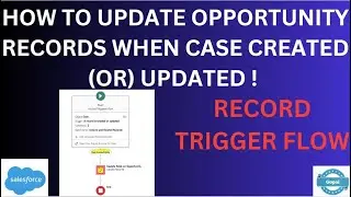 HOW TO UPDATE OPPORTUNITY RECORDS WHEN CASE CREATED OR UPDATED ! SALESFORCE ! RECORD TRIGGER FLOW