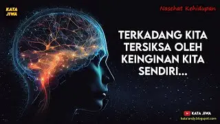 TERKADANG KITA TERSIKSA OLEH KEINGINAN KITA SENDIRI | Andy Firmansyah
