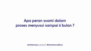APA PERAN SUAMI UNTUK IBU MENYUSUI SAMPAI 6 BULAN ? (Gembira menyusui part 2)