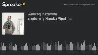explaining Heroku Pipelines