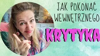 Wewnętrzny Krytyk - kim jest, skąd się wziął i jak go do siebie przekonać