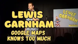 Lewis Garnham | Google Maps knows too much
