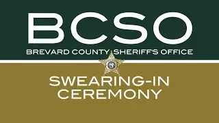 Swearing In Ceremony - Brevard County Sheriff's Office