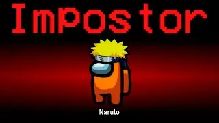 Among Us but Naruto is the Impostor