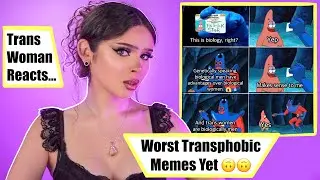 Trans Woman Reacts to Transphobic Memes!!