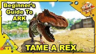 How to Get Started in ARK - A Beginners Guide - Tame A Rex! - Ark: Survival Evolved [S4E19]