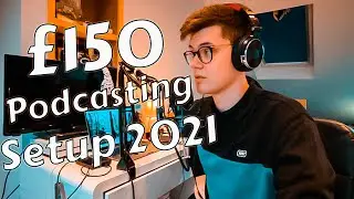Best £150 Podcast Setup 2021 - Simple & Professional!
